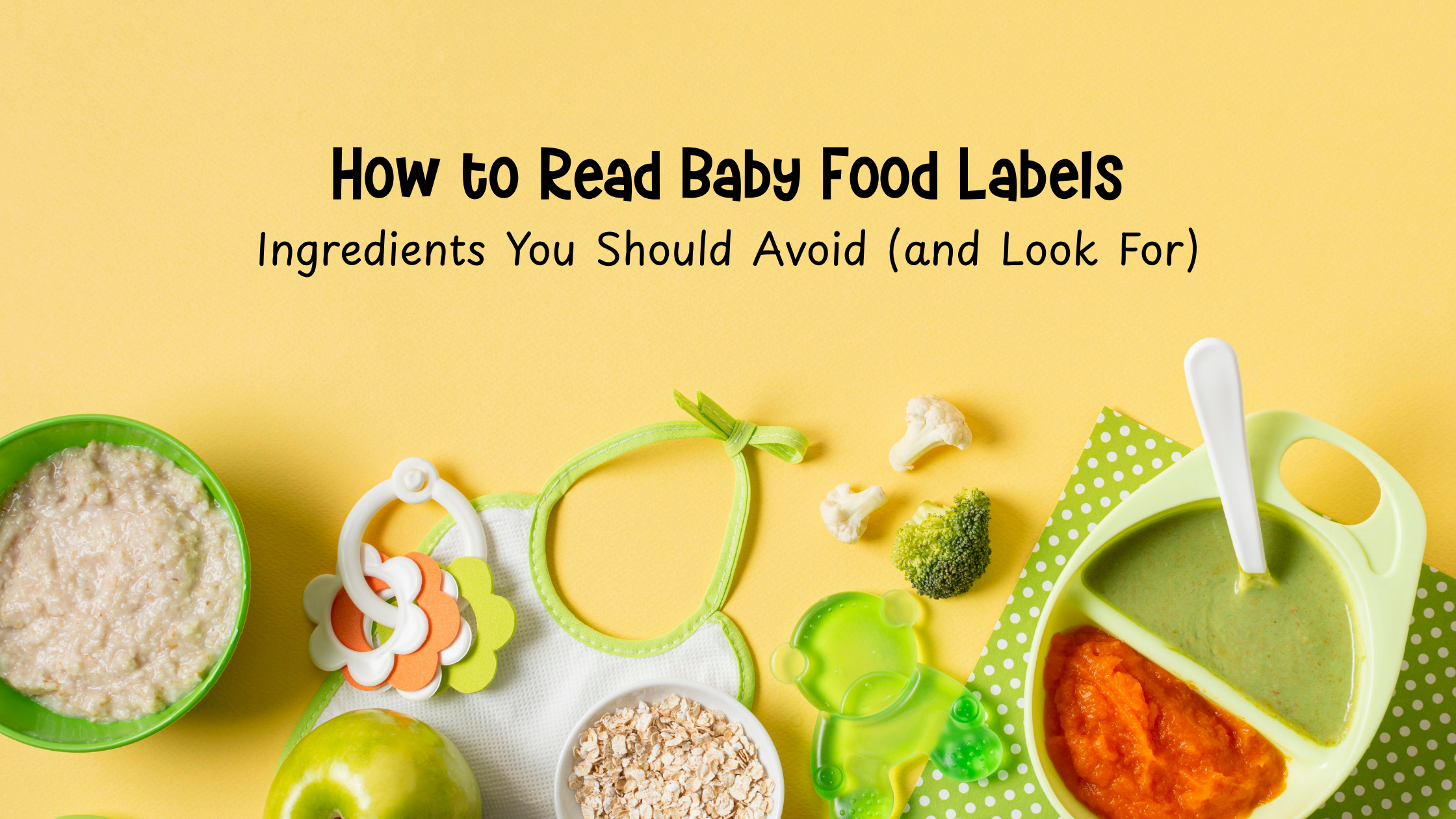 How to Read Baby Food Labels: Ingredients You Should Avoid (and Look For