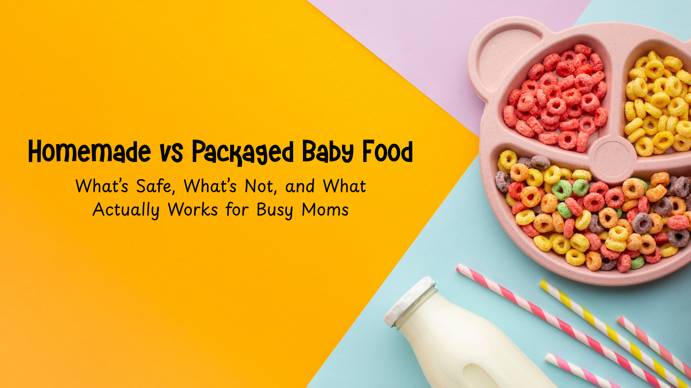 Homemade vs Packaged Baby Food: What’s Safe, What’s Not, and What Actually Works for Busy Moms